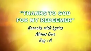 THANKS TO GOD FOR MY REDEEMER | Karaoke (Minus One) Key : A