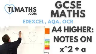 GCSE Maths: A4h-79 Notes on x^2 + a