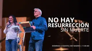 NO HAY RESURRECCI&Oacute;N SIN MUERTE | MCI Madrid 03 DE AGOSTO 2025 | PRS. FRANCK Y ELIZABETH BOULMER