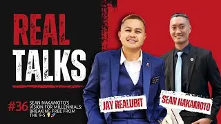#RealTalks EP 36 - Sean Nakamoto&rsquo;s Vision for Millennials: Breaking Free from the 9-5 💡🚀