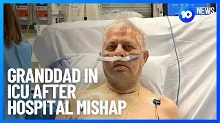 Grandfather In ICU After Medical Mishap | 10 News First