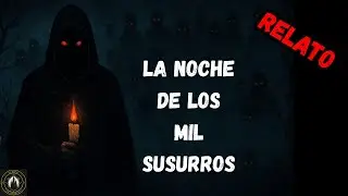 La noche de los mil susurros - Relato corto. (especial por 1000 suscriptores).