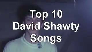Top 10 David Shawty Songs