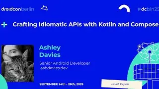 Создание идиоматических API с помощью Kotlin и Compose &mdash; Эшли Дэвис | Droidcon Berlin 2025
