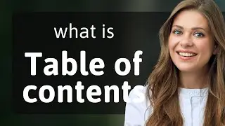 Table of contents | TABLE OF CONTENTS meaning