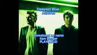 Deepest Blue Archives  - No title. Never released - 4am banger - PLAY LOUD!