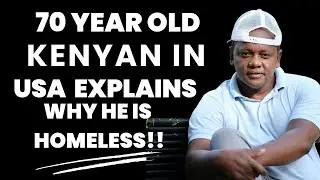 70 year old Kenyan in USA explains why he is homeless 