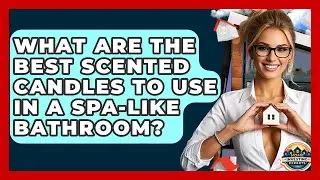 What Are The Best Scented Candles To Use In A Spa-Like Bathroom? - Home Investing Experts
