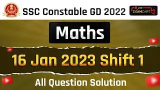 SSC CONSTABLE GD 2022 | MATHS ALL QUESTION SOLUTION | 16-JAN-2023-SHIFT-1| EXAMCART LIVE