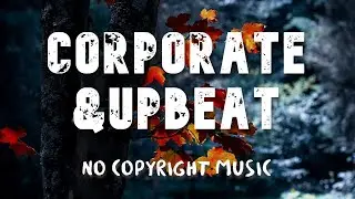 No Copyright Music 🎸  Corporate & Upbeat - The Corporate 5-6 Minutes