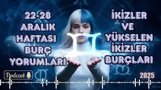 İkizler ve Yükselen İkizler Burçları | 22–28 Aralık Haftası Burç Yorumları