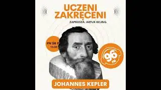 JOHANNES KEPLER: Matematyk w poszukiwaniu boskiej harmonii