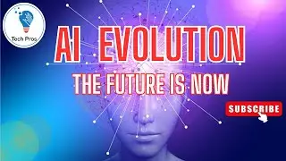 AI Evolution  -  The Future is Now!
