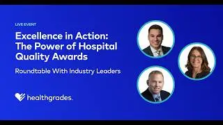 Excellence in Action: The Power of Hospital Quality Awards - What Gets Celebrated Gets Replicated