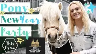 Новогодняя вечеринка с пони! Видеоблог о Ливерпульском международном конном шоу | This Esme