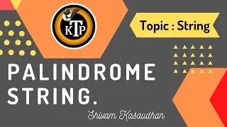 Palindrome String | By #Shivam_Kasaudhan | #Kick_The_Problem