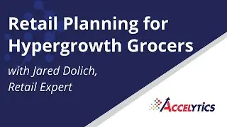 Retail Planning Advice for Hypergrowth Grocers and Retailers - Accelytics Consulting