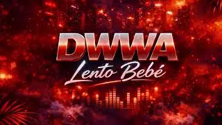 DWWA-Lento Beb&eacute; (official audio) Afro House Latino