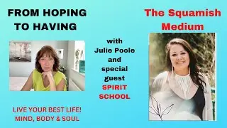 Channeling Spirit with Julie Poole and &lsquo;Spirit School&rsquo;s&rsquo; Danielle Searancke, The Squamish Medium.