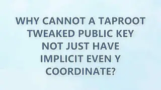 Why cannot a Taproot tweaked public key not just have implicit even Y coordinate?