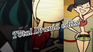 My Favorite Total Drama Edits Pt.5