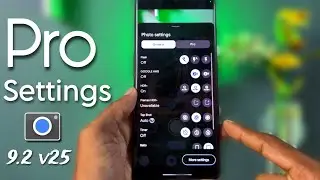 Pro Settings for Latest GCAM 9.2 v25 📸 || Take - High Quality Photos ✅. Best Settings For Your GCAM.