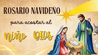 ROSARIO NAVIDEÑO PARA ACOSTAR AL NIÑO DIOS