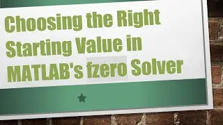 Choosing the Right Starting Value in MATLAB's fzero Solver