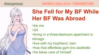 Her Boyfriend Left for Europe&hellip; Now She Started Borrowing Mine | 4Chan Greentext Stories