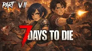 7 Days to Die - Surviving Night 28, Base Building, Questing and More with Allie! - Part 7