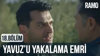 Yavuz'u Yakalama Emri | Ramo 18.Bölüm