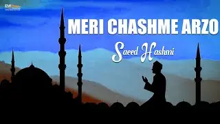 Meri Chashme Arzo Ki | Saeed Hashmi | EMI Pakistan Spiritual