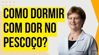 Como Dormir com Dor no Pescoço: Dicas e Soluções