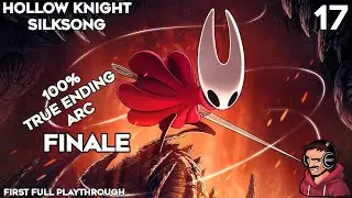 Hollow Knight: Silksong First Full Playthrough Part #17 (100% Completion Arc) FINALE