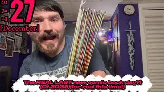 The REAL FINAL new comic book day of 2025!! (For real this time!)