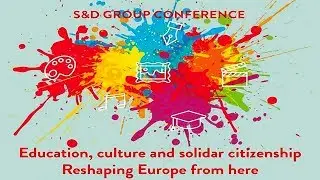 S&D Group Conference: Education, Culture and Solidar Citizenship - Reshaping Europe from here - FR