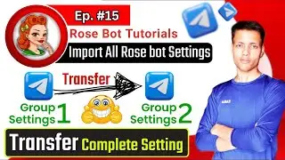 🔴 Ep 15 || How to Import Rose Bot Settings File to Another Telegram Group