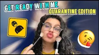 GET READY WITH ME *QUARANTINE EDITION*