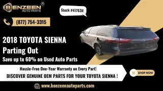 STK# 41763R 2018 Toyota Sienna VEHICLE INSPECTION - Save up to 60% on Used Auto Parts