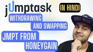 HOW TO WITHDRAW AND SWAP Jump Task JMPT Token FROM HONEYGAIN | Explained in Hindi