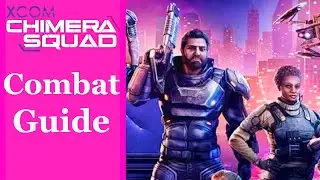 XCOM Chimera Squad Tips: Combat Guide (Tactics Guide Part 2)
