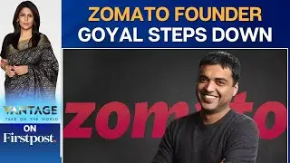 Deepinder Goyal Resigns as CEO of Zomato&rsquo;s Parent Company Eternal | Vantage with Palki Sharma | N18L