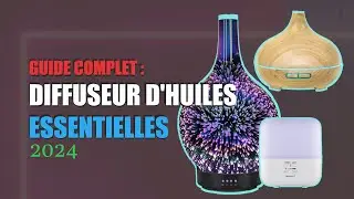 Guide Ultime des Meilleurs Diffuseurs d'Huiles Essentielles sur Amazon 2024