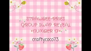 STRAWBEE-RRIES Group Swap 🍓 Reveal 17🐝@CraftyCoco73