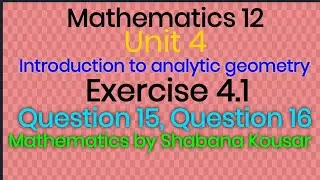 Exercise 4.1 Question 15 Question 16 mathematics 12 unit 4 introduction to analytic geometry