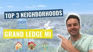 Grand Ledge MI | Top 3 Neighborhoods