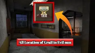 All grail locations in Evil Nun | Latest version v1.7.6