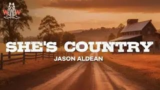jason aldean - she's country (lyrics)
