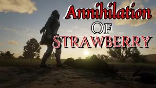 An annihilation of Strawberry |AN RDR2 STORY|