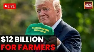 LIVE: Trump Announces $12 Billion Farm Aid Package | India Today
